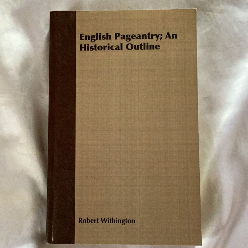 English Pageantry; an Historical Outline