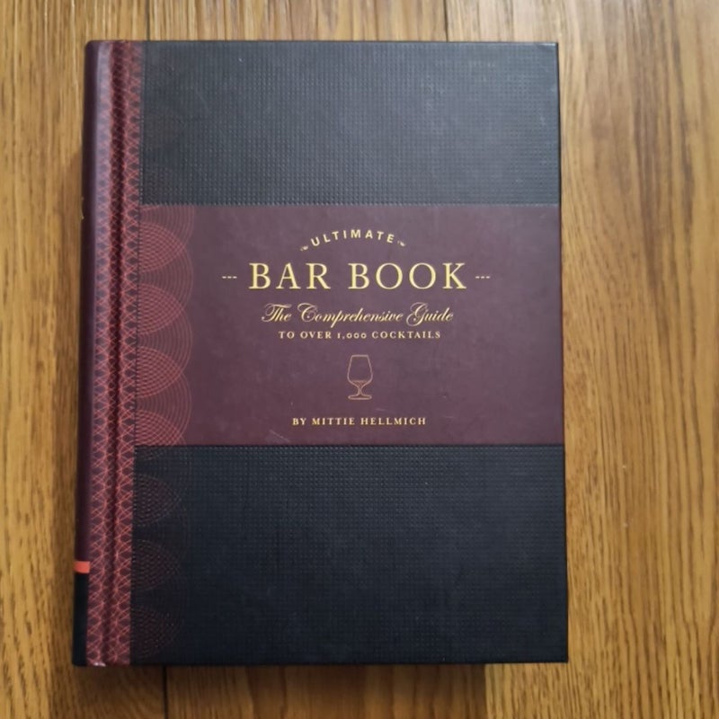 The Ultimate Bar Book: the Comprehensive Guide to over 1,000 Cocktails (Cocktail Book, Bartender Book, Mixology Book, Mixed Drinks Recipe Book)