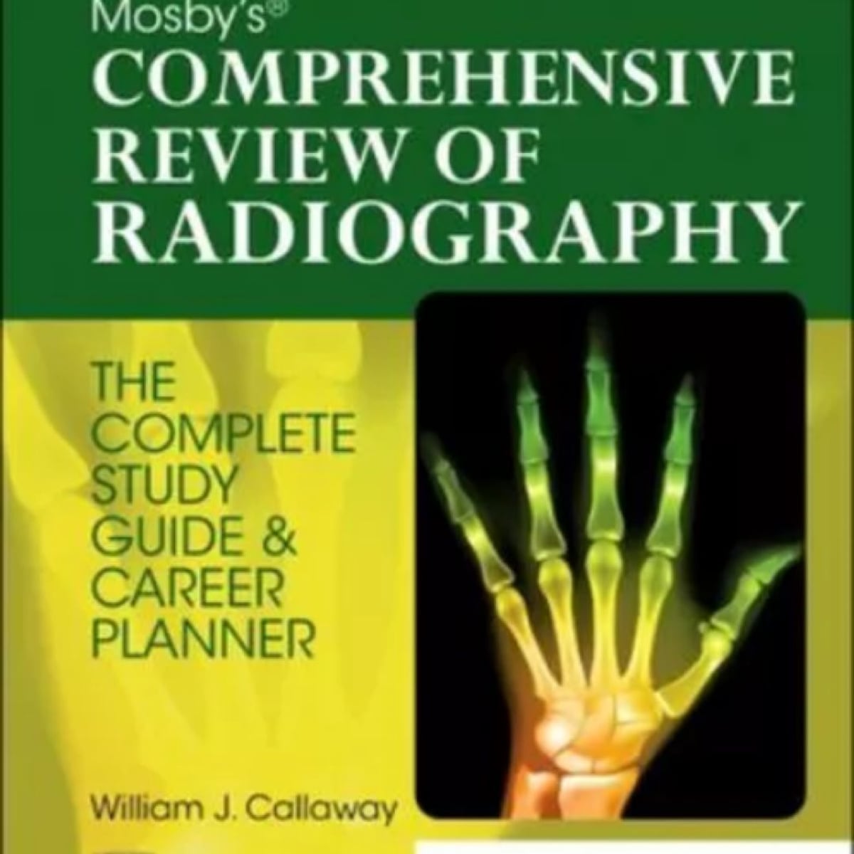 Mosby's Comprehensive Review of Radiography by William J. Callaway