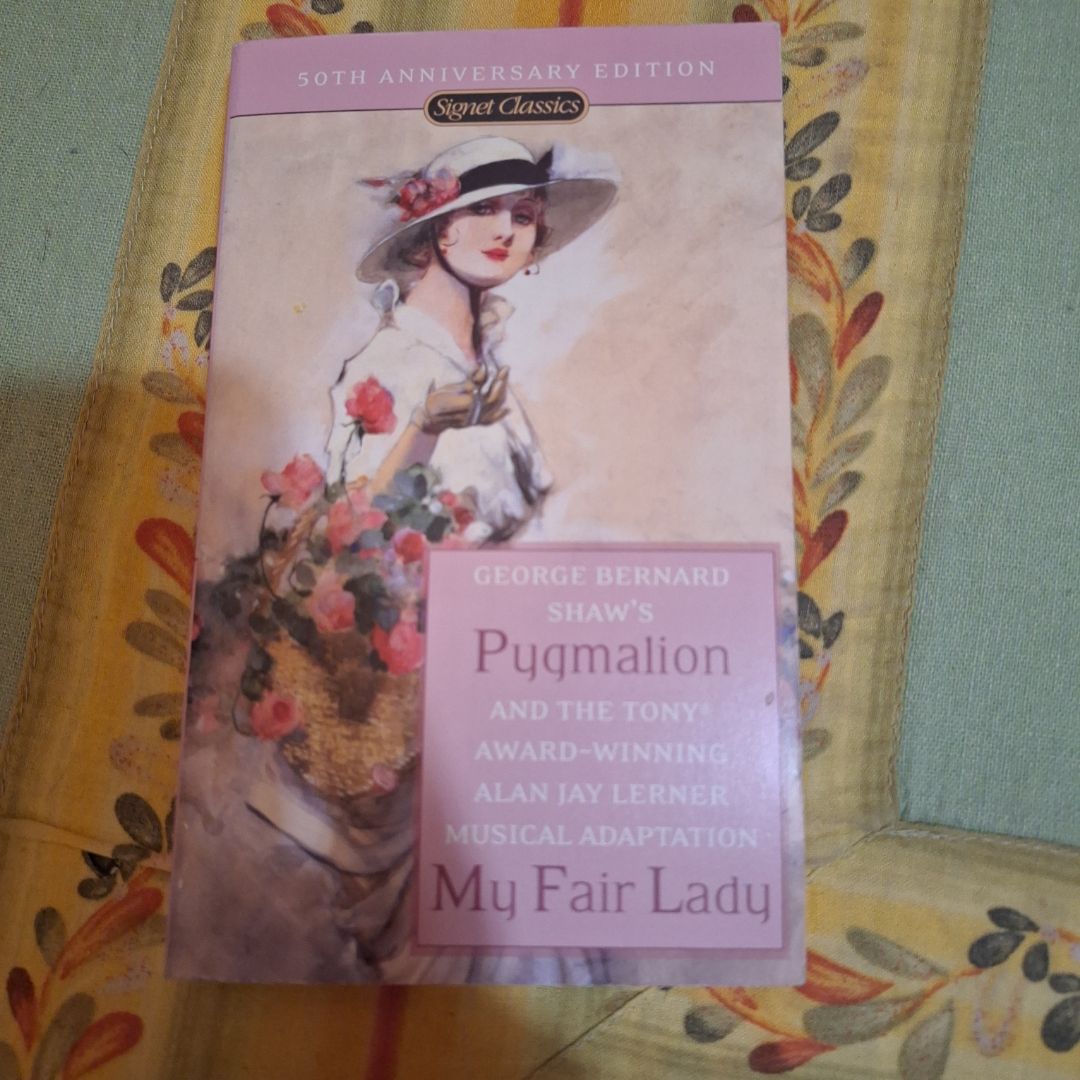 Pygmalion and My Fair Lady (50th Anniversary Edition)