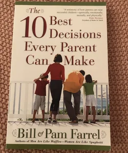 The 10 Best Decisions Every Parent Can Make