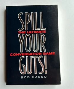 Spill Your Guts!