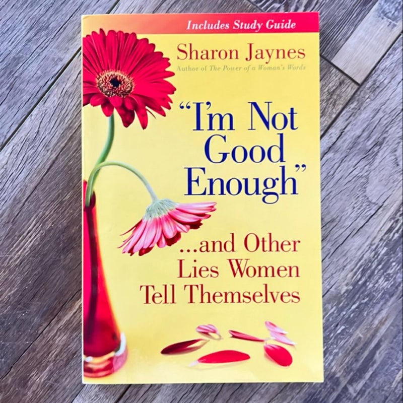 "I'm Not Good Enough"... and Other Lies Women Tell Themselves