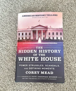 The Hidden History of the White House