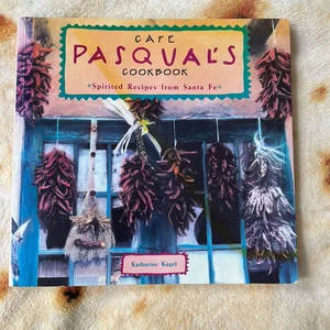 Cafe Pasqual's Cookbook