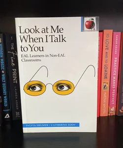 Look at Me When I Talk to You