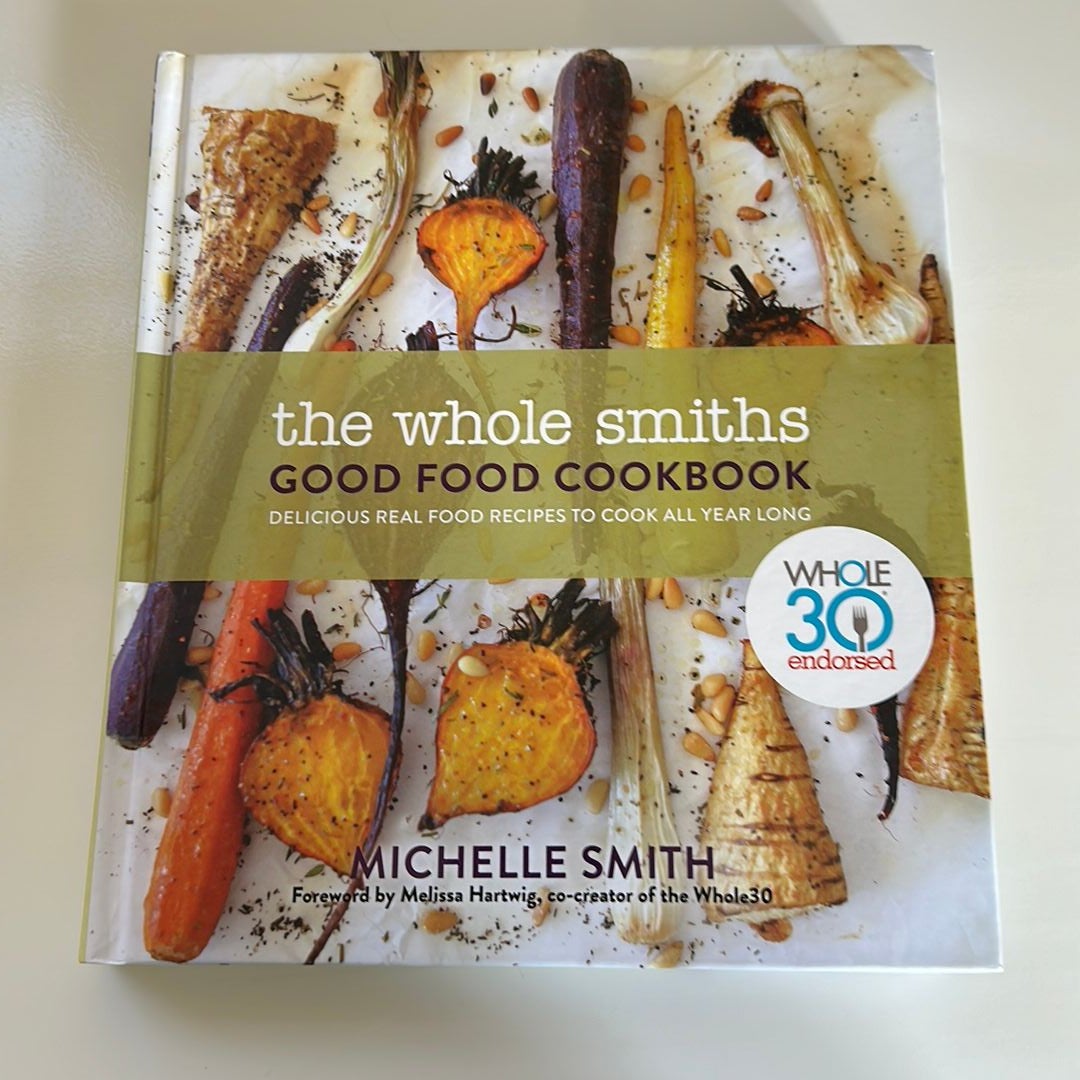 The Whole Smiths Good Food Cookbook