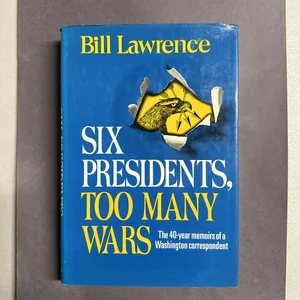 Six Presidents, Too Many Wars