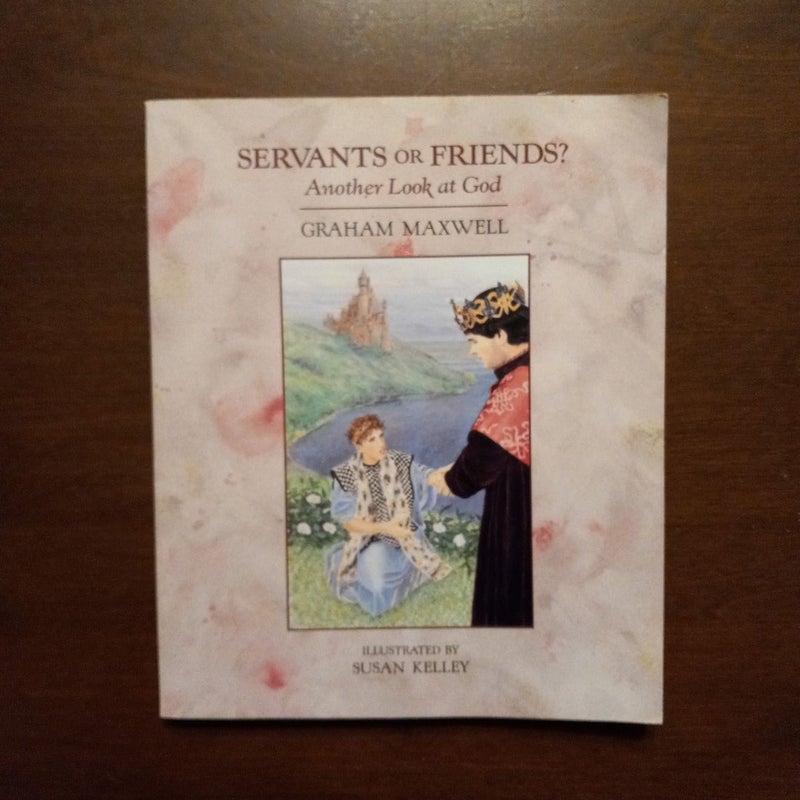 Servants or Friends?