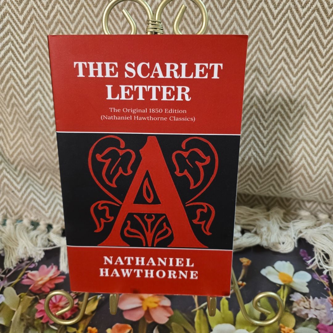 The Scarlet Letter: the Original 1850 Edition (Nathaniel Hawthorne Classics)