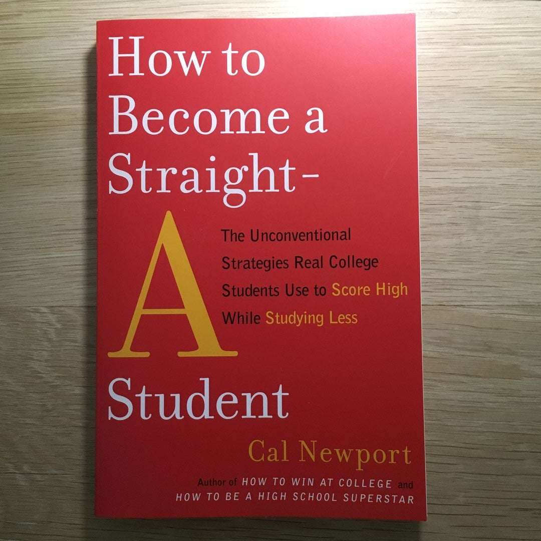 How to Become a Straight-A Student: The Unconventional Strategies Real  College Students Use to Score High While Studying Less See more