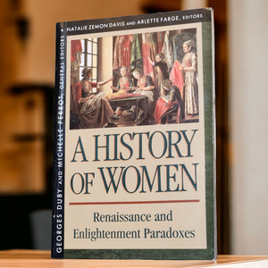 History of Women in the West, Volume III: Renaissance and the Enlightenment Paradoxes