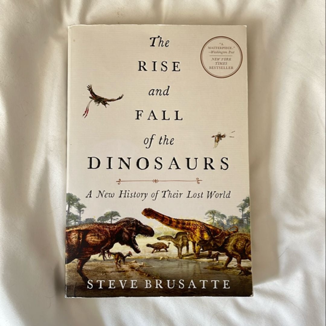 The Rise and Fall of the Dinosaurs by Steve Brusatte