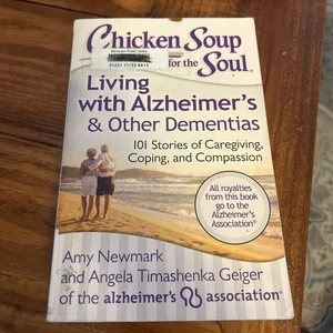 Chicken Soup for the Soul: Living with Alzheimer's and Other Dementias