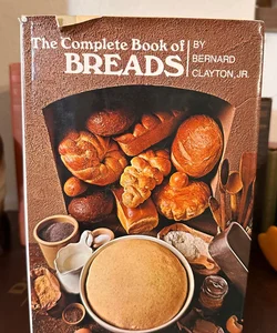 The Complete Book of Breads 1973 Vintage cook book