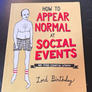 How to Appear Normal at Social Events