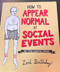 How to Appear Normal at Social Events