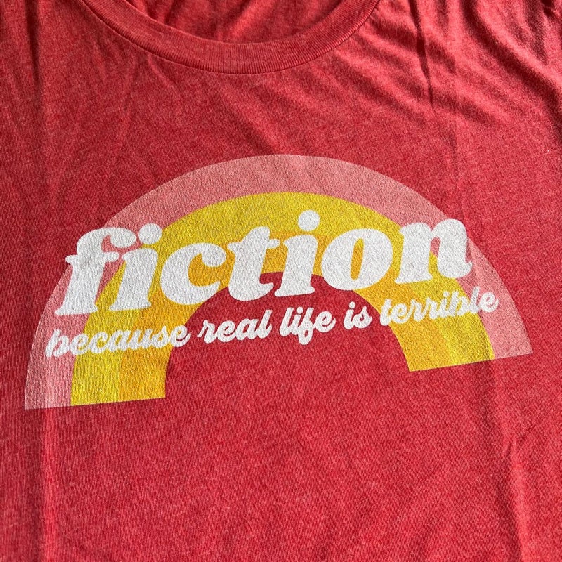 Bookish Tee: Fiction Because Real Life is Terrible