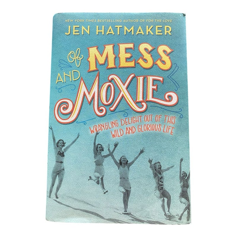 Of Mess and Moxie