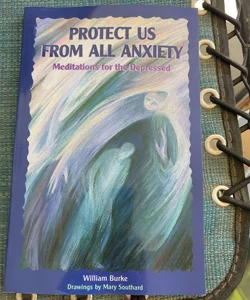 Protect Us from All Anxiety