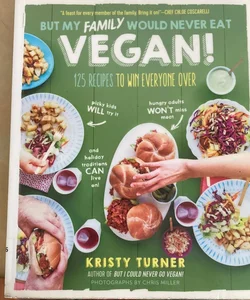 But My Family Would Never Eat Vegan!