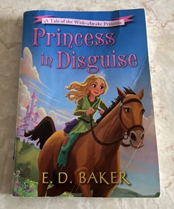 Princess in Disguise: A Tale of the Wide Awake Princess