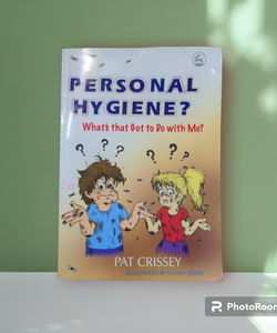Personal Hygiene? What's That Got to Do with Me?