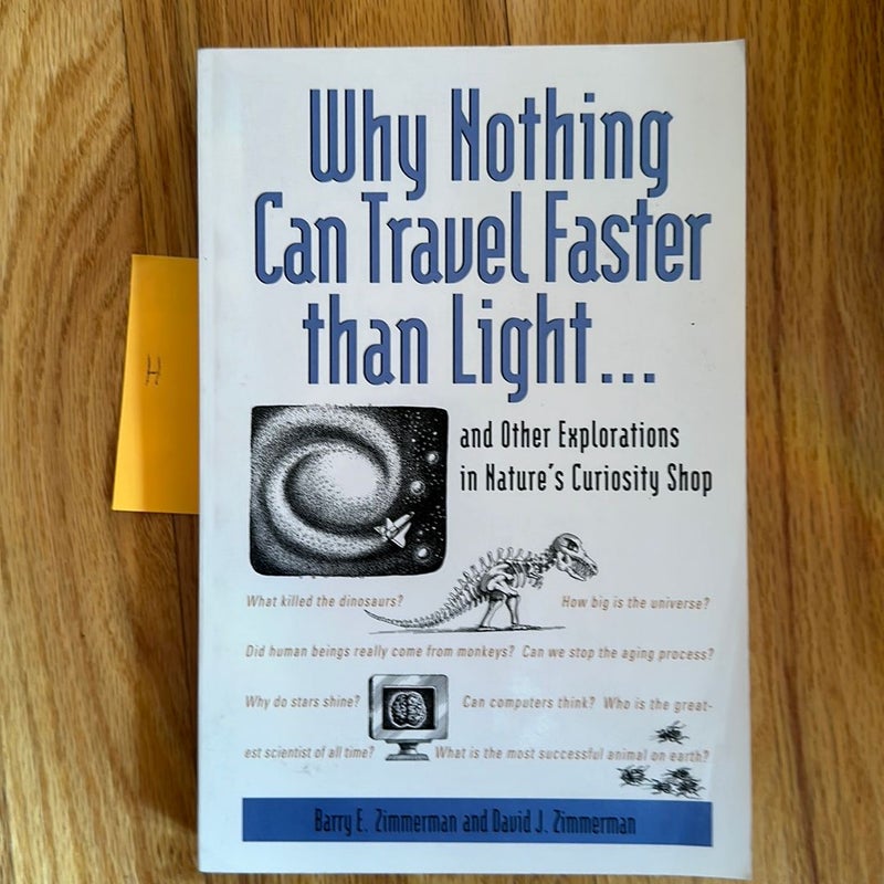Why Nothing Can Travel Faster Than Light.... and Other Explorations in Nature's Curiosity Shop