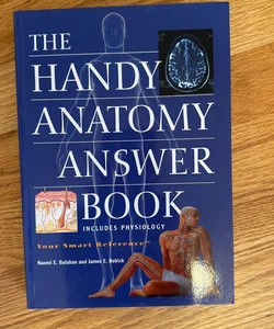 The Handy Anatomy Answer Book