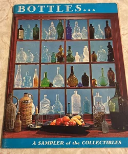 Bottles: A Sampler of the Collectibles 