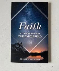 Faith ~ 90 Devotions from Our Daily Bread