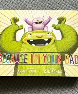 Because I’m your dad 