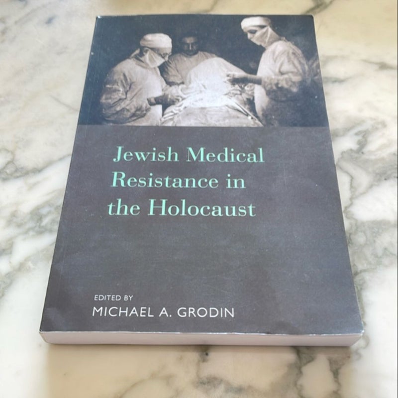 Jewish Medical Resistance in the Holocaust 