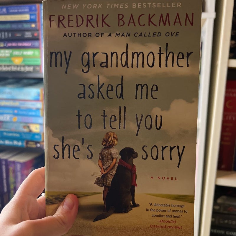 My grandmother asked me to tell you she’s sorry My grandmother asked me to tell you she’s sorry