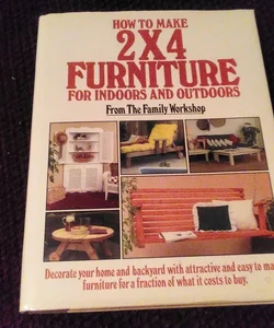 How to Make 2x4 Furniture for Indoors and Outdoors