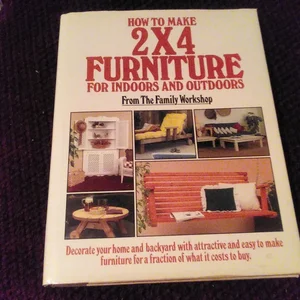 How to Make 2x4 Furniture for Indoors and Outdoors