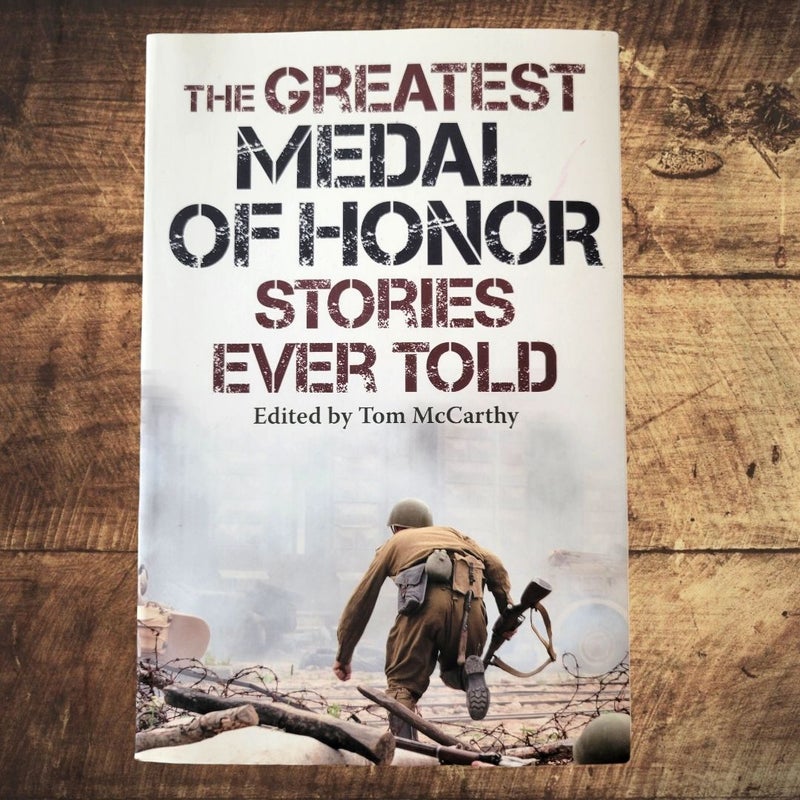 The Greatest Medal of Honor Stories Ever Told