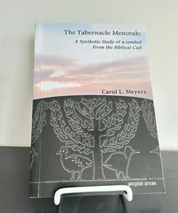 The Tabernacle Menorah: A Synthetic Study of a Symbol From the Biblical Cult