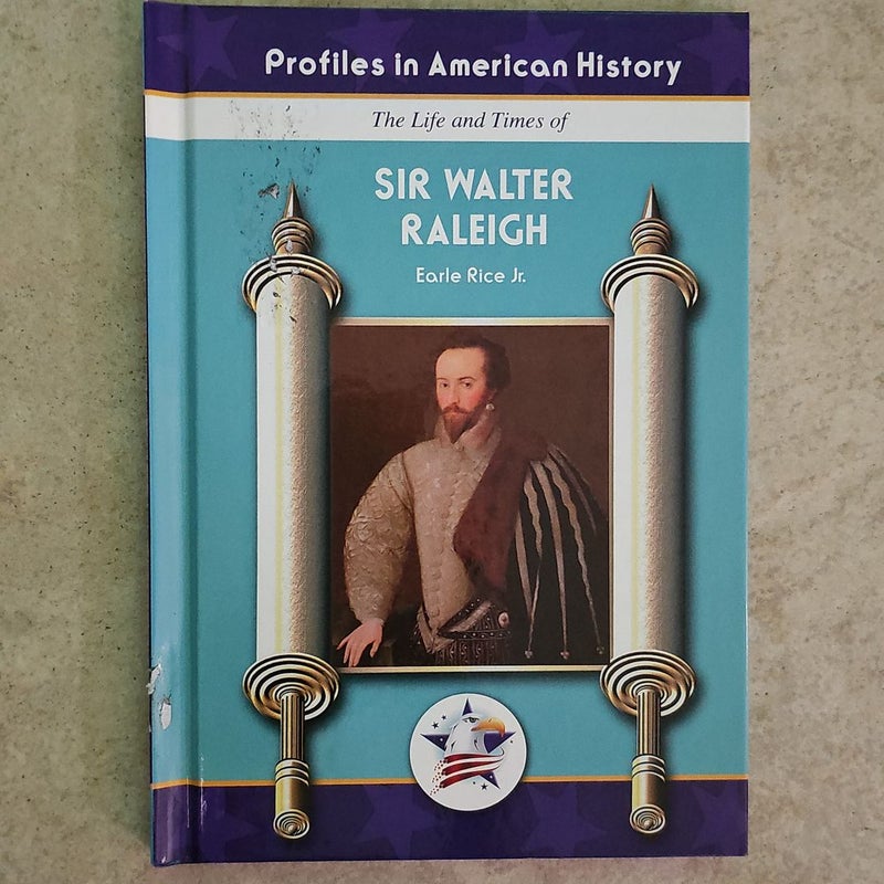 The Life and Times of Sir Walter Raleigh