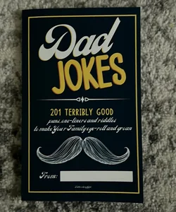 Fathers Day Gifts: Dad Jokes: 201 Terribly Good Puns, One-Liners and Riddles