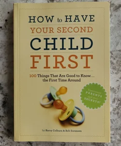 How to Have Your Second Child First