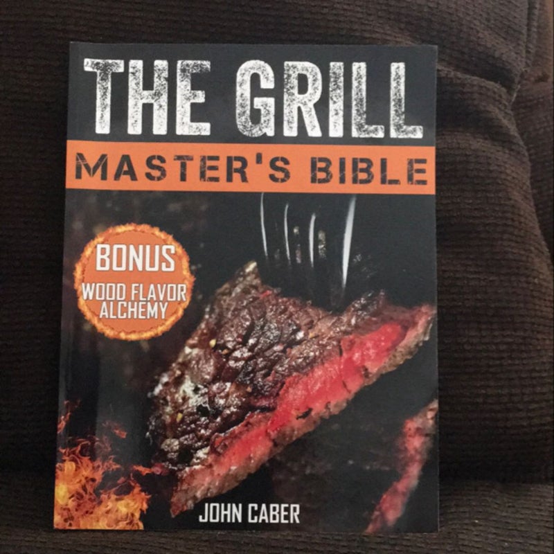 The Grill Master’s Bible