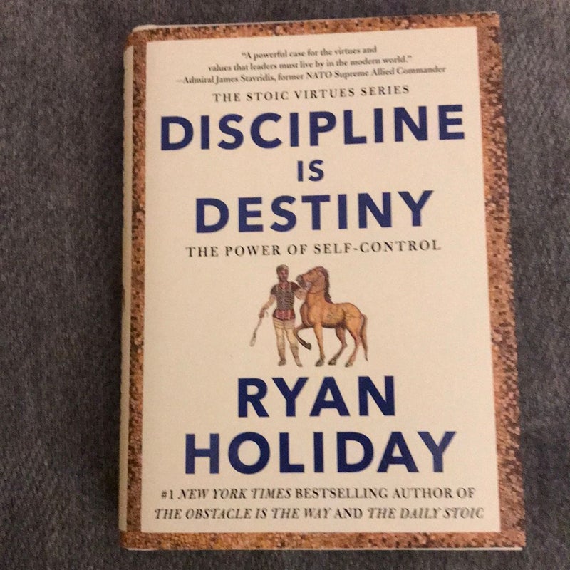 Discipline Is Destiny: The Power of Self-Control by Ryan Holiday, Hardcover