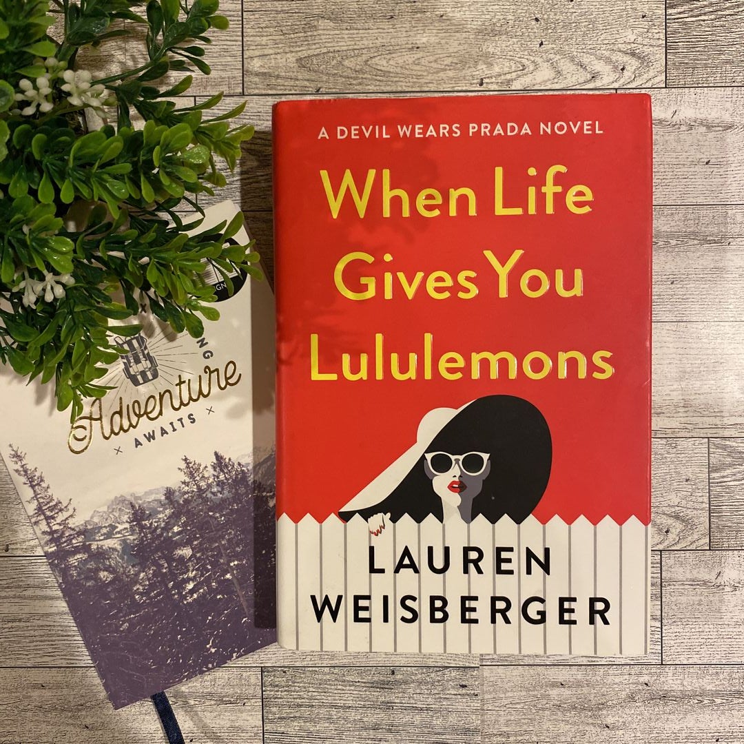 When Life Gives You Lululemons: Weisberger, Lauren: 9781476778440