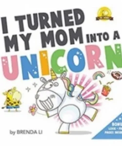 I Turned My Mom into a Unicorn