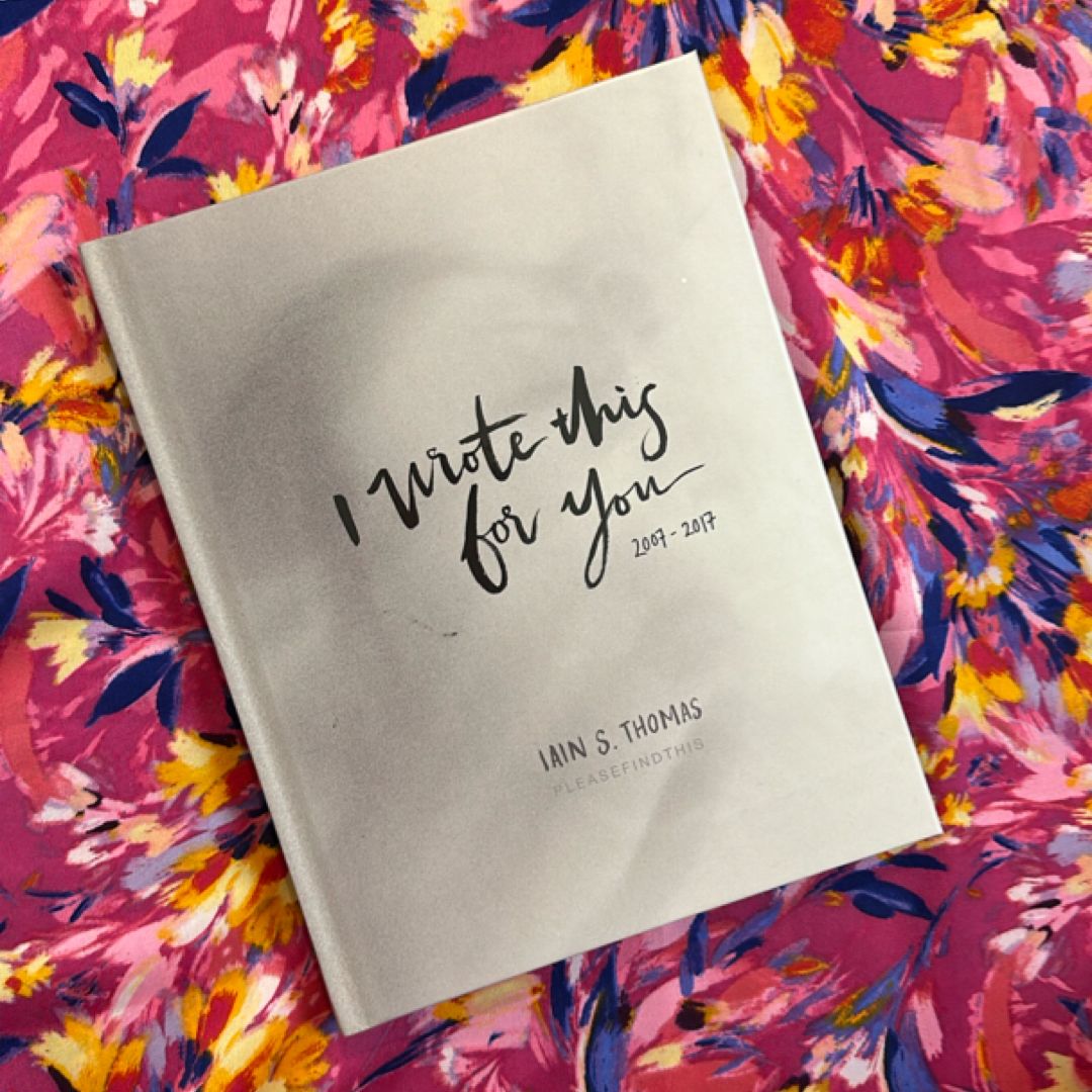 I Wrote This for You: 2007 - 2017