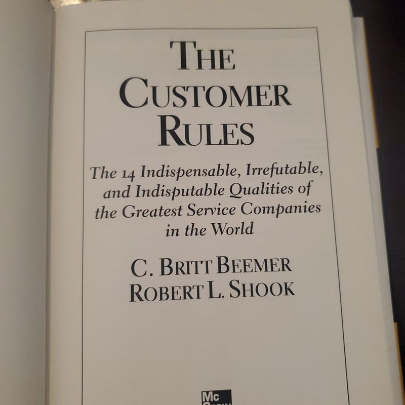 The Customer Rules: the 14 Indispensible, Irrefutable, and Indisputable Qualities of the Greatest Service Companies in the World