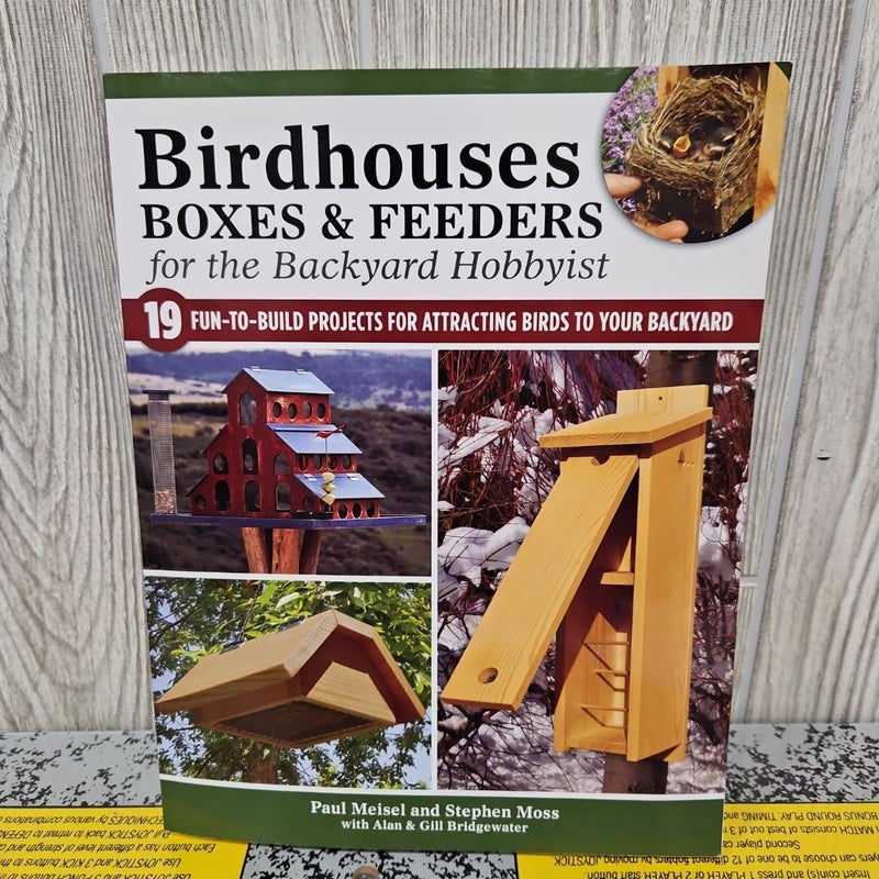 Birdhouses, Boxes and Feeders for the Backyard Hobbyist