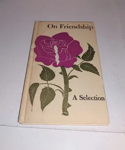 On Friendship A Selection 