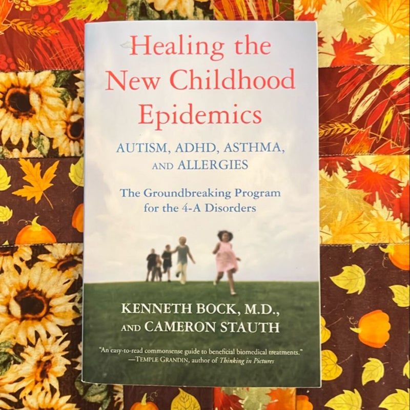 Healing the New Childhood Epidemics: Autism, ADHD, Asthma, and Allergies